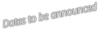 Dates to be announced